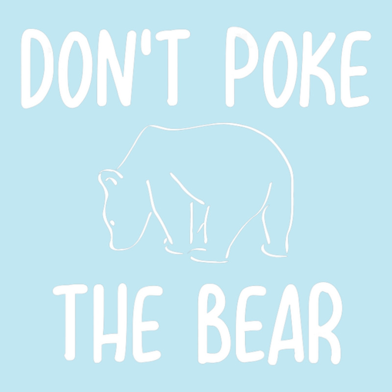 Don't Poke The Bear Joke Sarcastic Family Urban Heavy T-shirt | Artistshot