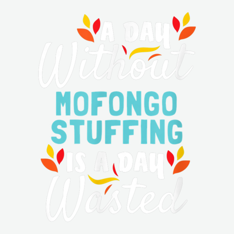 Day Without Mofongo Stuffing Is Day Wasted Thanksgiving Urban Heavy T-shirt by Outpost | Artistshot