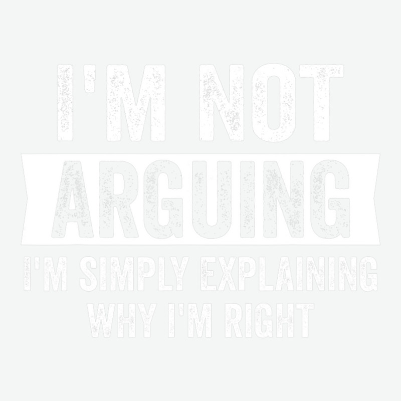 I'm Not Arguing I'm Just Explaining Why I Am Right Urban Heavy T-shirt by cm-arts | Artistshot