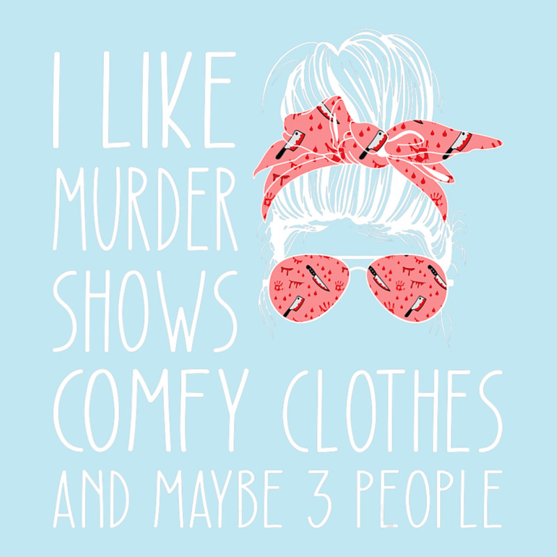 I Like Murder Shows Comfy Clothes And Maybe 3 People Urban Pullover Hoodie by cm-arts | Artistshot