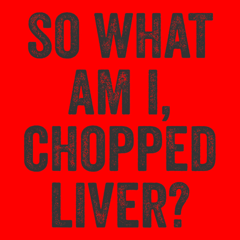 So What Am I Chopped Liver Funny Jewish Phrase Quote Saying Bomber Jacket | Artistshot