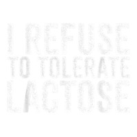 I Refuse To Tolerate Lactose Dairy Intolerant Milk T Shirt Bomber Jacket | Artistshot