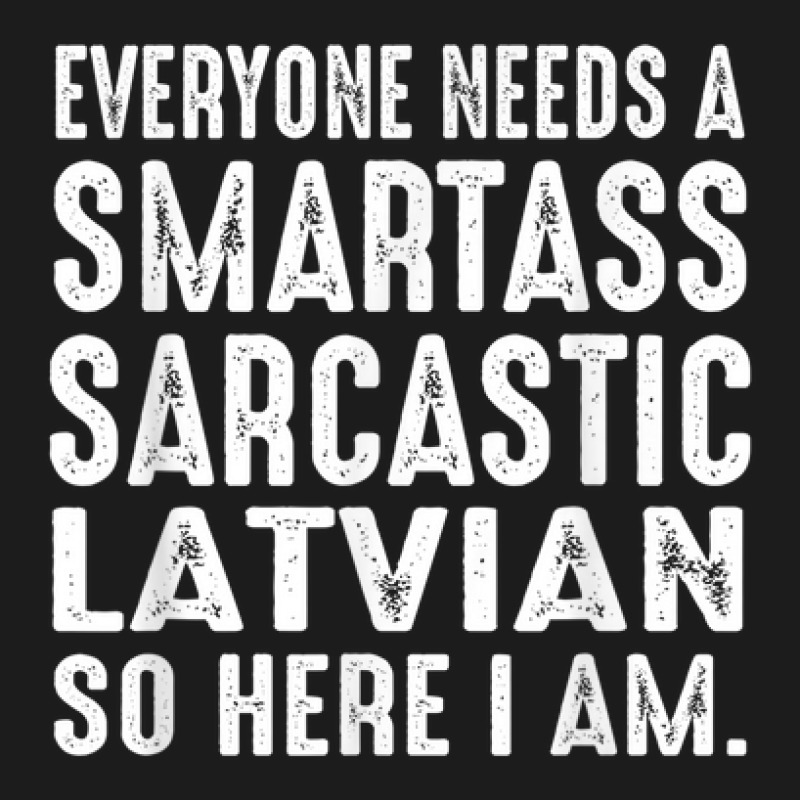 Funny Everyone Needs A Smartass Sarcastic Latvian Beanie by Shirt | Artistshot