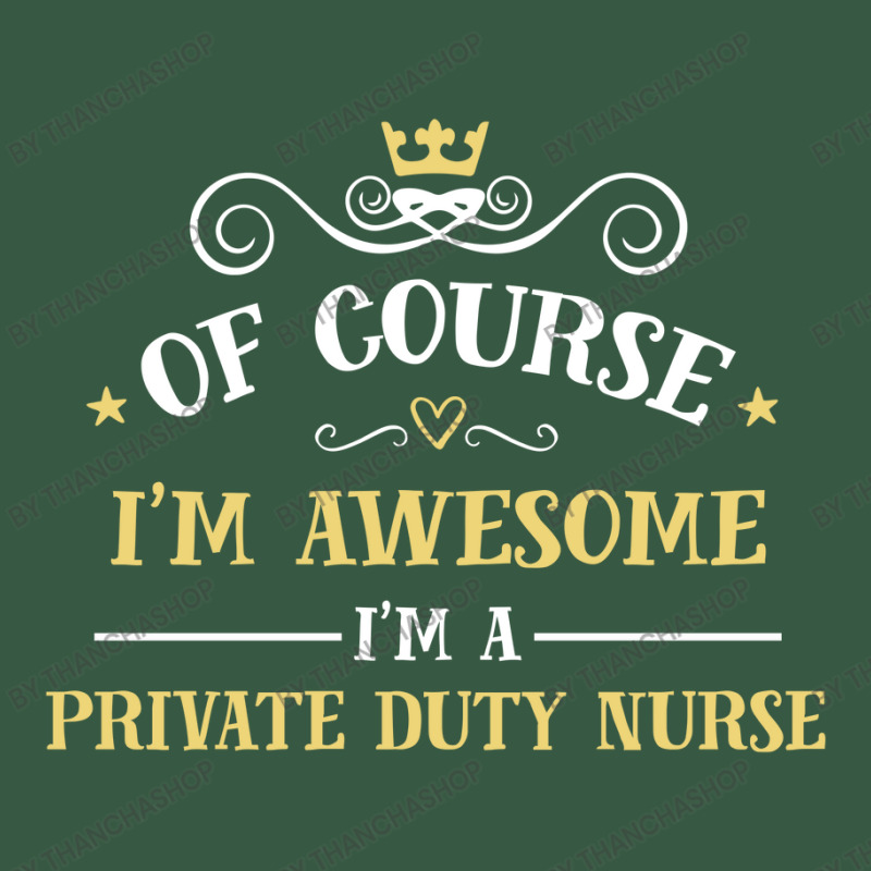 Of Course I'm Awesome I'm A Private Duty Nurse Retro Trucker Cap by thanchashop | Artistshot