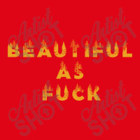 Beautiful As Fuck, Sarcastic Lovers Shirt. Retro Trucker Cap | Artistshot