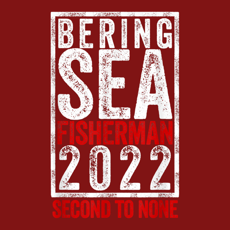 Bering Sea Fisherman 2022 Second To None Dutch Harbor Alaska T Shirt Snapback Trucker Cap by cm-arts | Artistshot