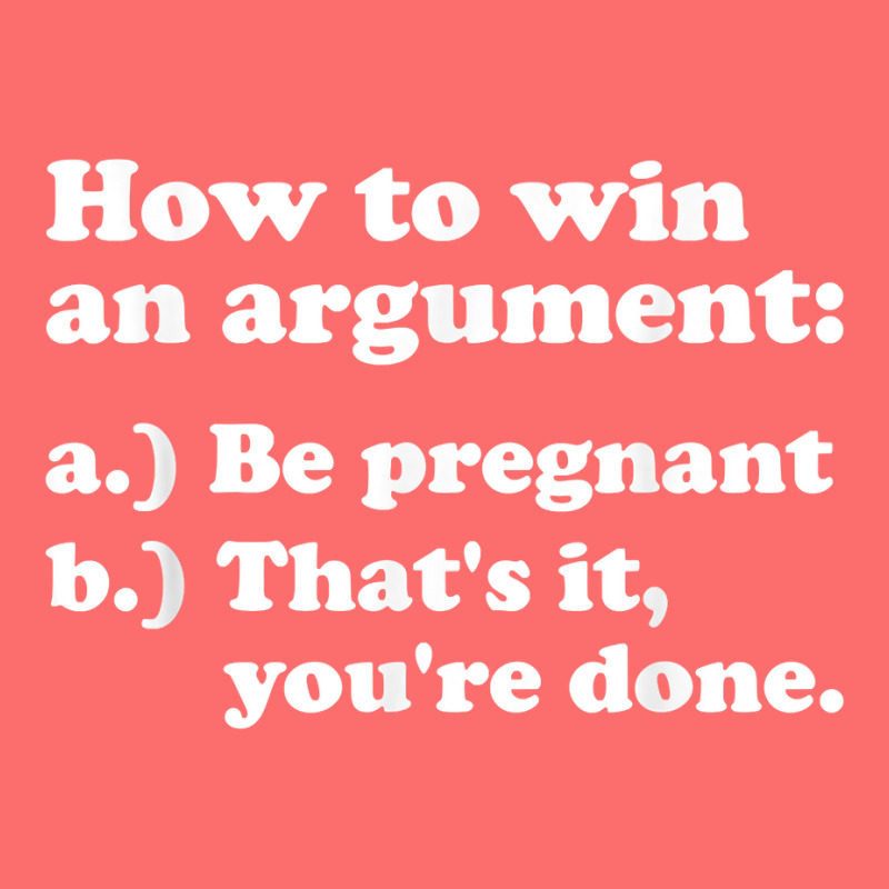 Women Men How To Win An Argument Funny Pregnant Wife Meme T Shirt Snapback Trucker Cap by cm-arts | Artistshot