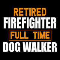 Retired Firefighter Full Time Dog Walker Funny Retirement Premium Zipper Hoodie | Artistshot