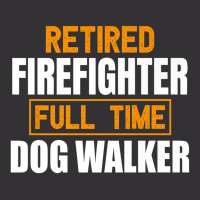 Retired Firefighter Full Time Dog Walker Funny Retirement Premium Vintage Hoodie | Artistshot