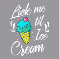 Funny Lick Me Til Ice Cream  Sexual Innuendo  Gag Gift Tank Top Adjustable Baseball Cap | Artistshot