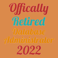 Database Administrator Official Retired 2022 Funny Premium Dyed Cap | Artistshot