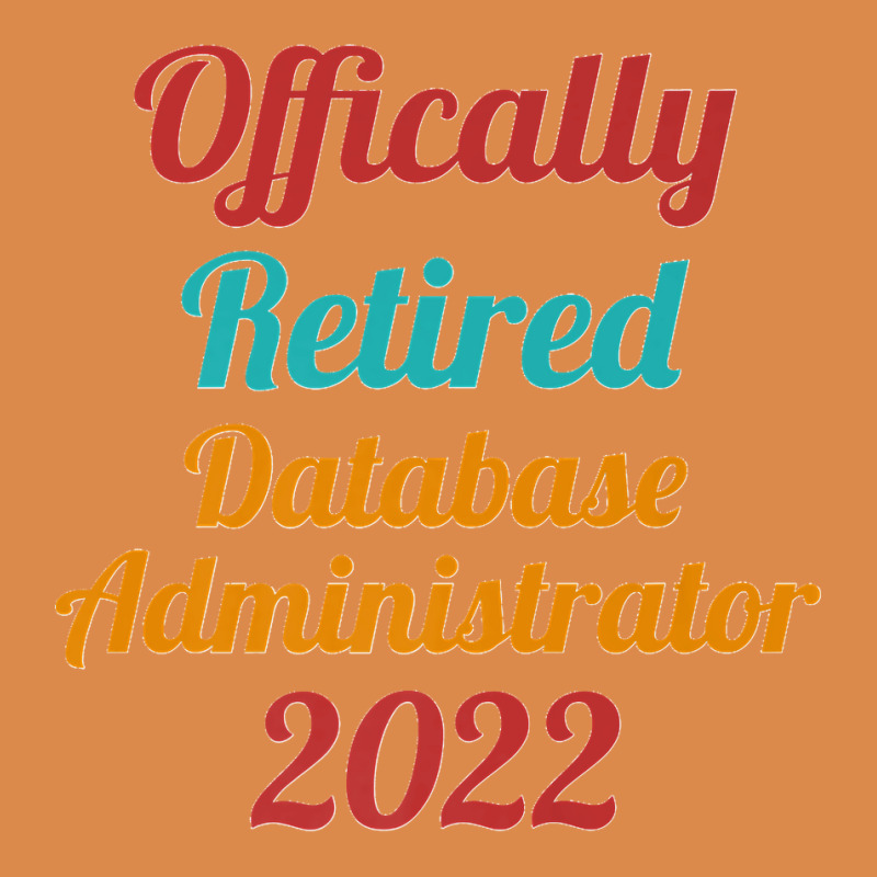 Database Administrator Official Retired 2022 Funny Premium Dyed Cap by STACYSCHUDEL | Artistshot