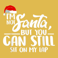 I'm Not Santa But You Can Still Sit On My Lap T Shirt Dyed Cap | Artistshot