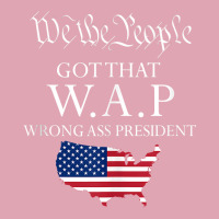 We The People Got That Wap Wrong Ass President Tank Top Dyed Cap | Artistshot