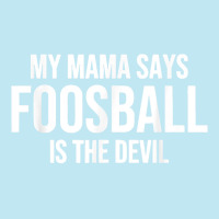 My Mama Says Foosball Is The Devil Funny Football Season T Shirt Urban Heavy T-shirt | Artistshot