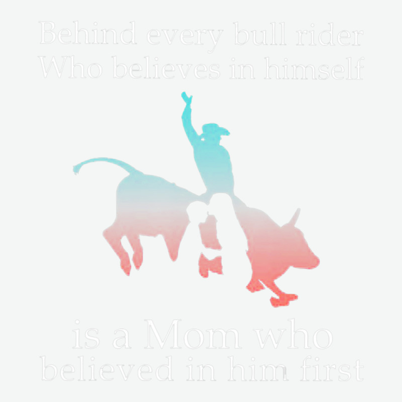 Behind Every Bull Rider Who Believes In Himself Is A Mom Urban Heavy T-shirt | Artistshot