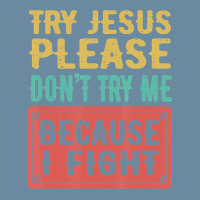 Try Jesus Please Don't Try Me Because I Fight Sarcastic Gift Urban Pullover Hoodie | Artistshot