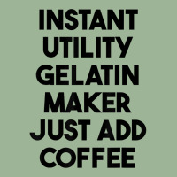 Instant Utility Gelatin Maker Just Add Coffee T Shirt Urban Pullover Hoodie | Artistshot