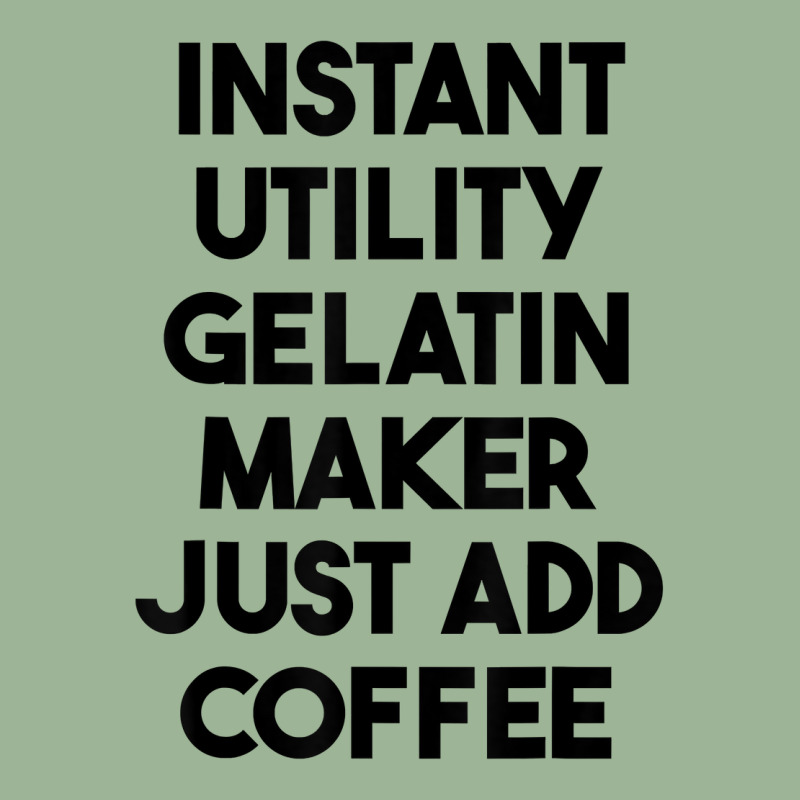 Instant Utility Gelatin Maker Just Add Coffee T Shirt Urban Pullover Hoodie | Artistshot