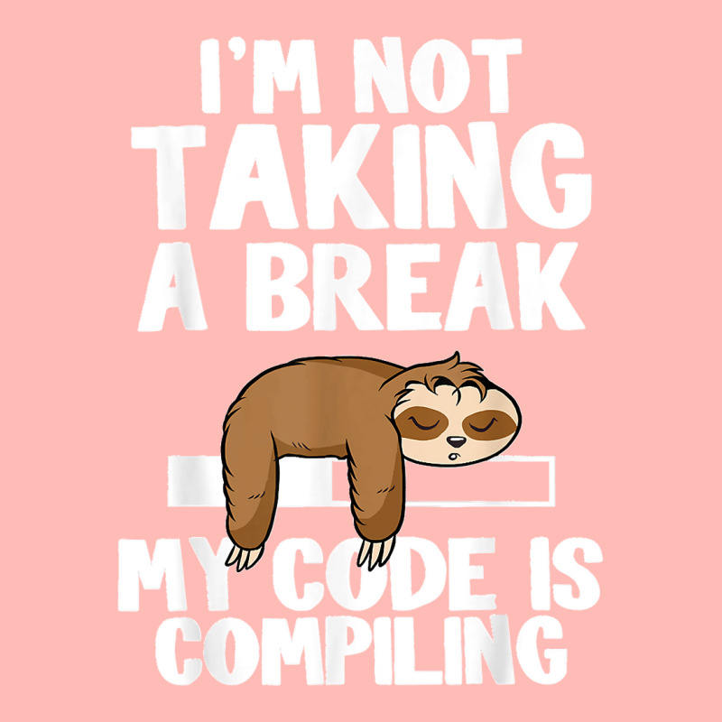 I'm Not Taking A Break My Code Is Compiling Sloth Programmer Urban Pullover Hoodie | Artistshot