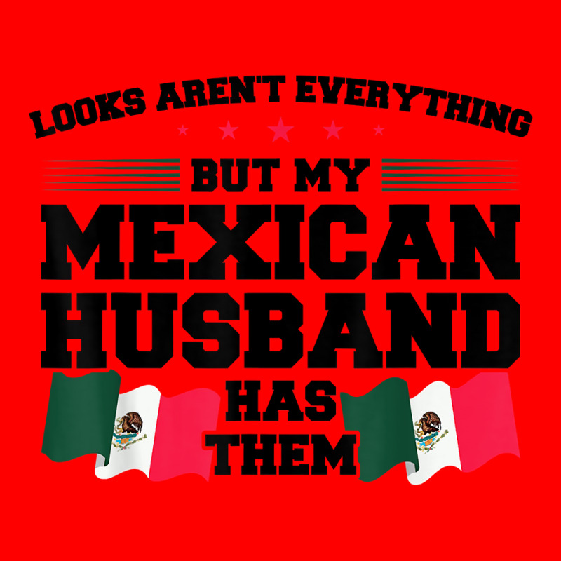 Looks Aren't Everything Mexican Husband Mexico Mexican T Shirt Bomber Jacket by cm-arts | Artistshot