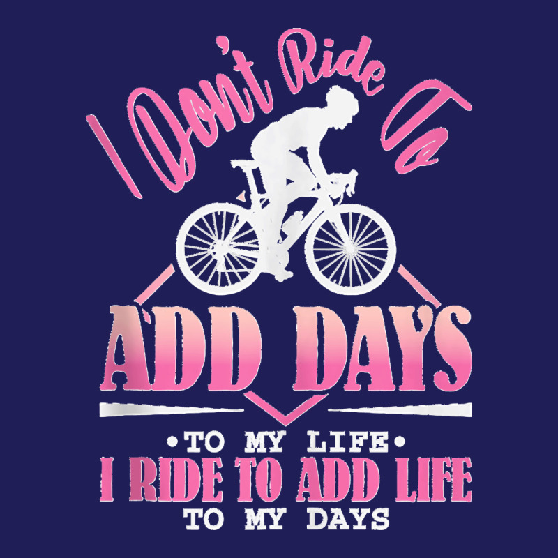 I Don't Ride To Add Days To My Life I Ride   Bicycle Cycling Tank Top Beanie | Artistshot