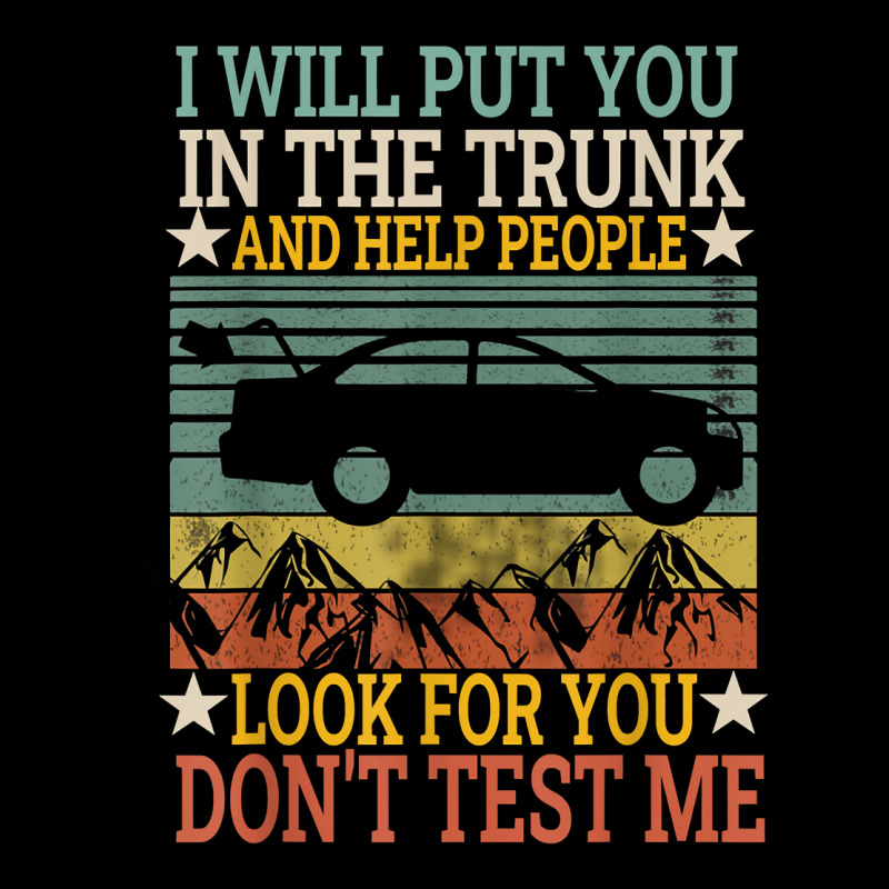 I Will Put You In The Trunk And Help People Look For You Tee T Shirt Mesh Back Trucker Hat by sindtnojoesphi | Artistshot