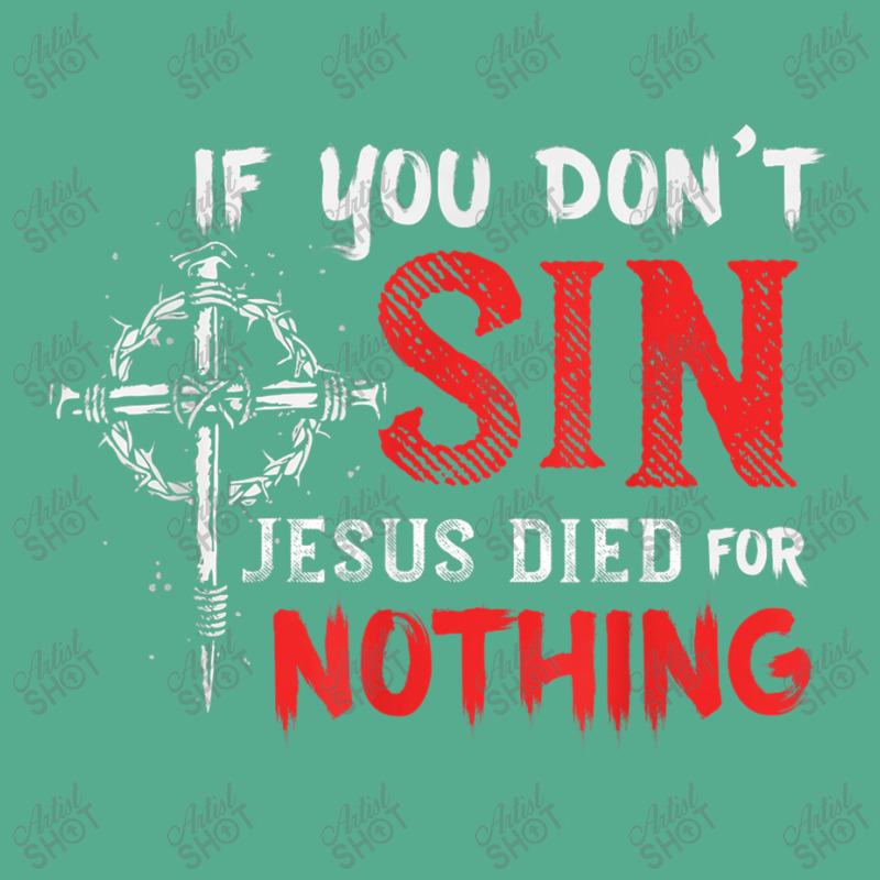 If You Don't Sin Jesus Died For Nothing Funny Christian Meme Tie Dyed Bucket Hat by TyDesign | Artistshot