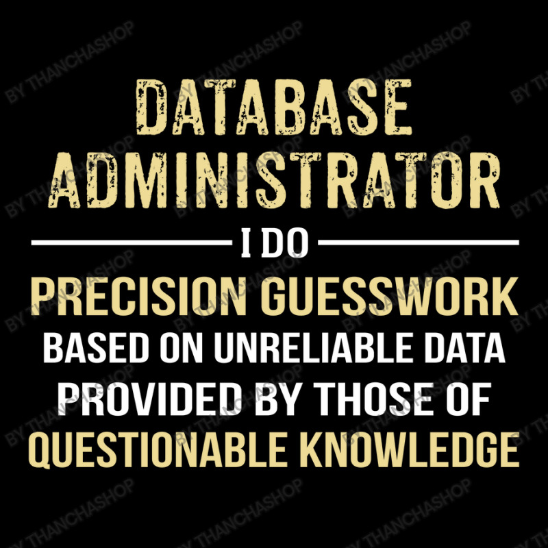 Database Administrator I Do Precision Guesswork. Funny Gift Seamless Cap by thanchashop | Artistshot