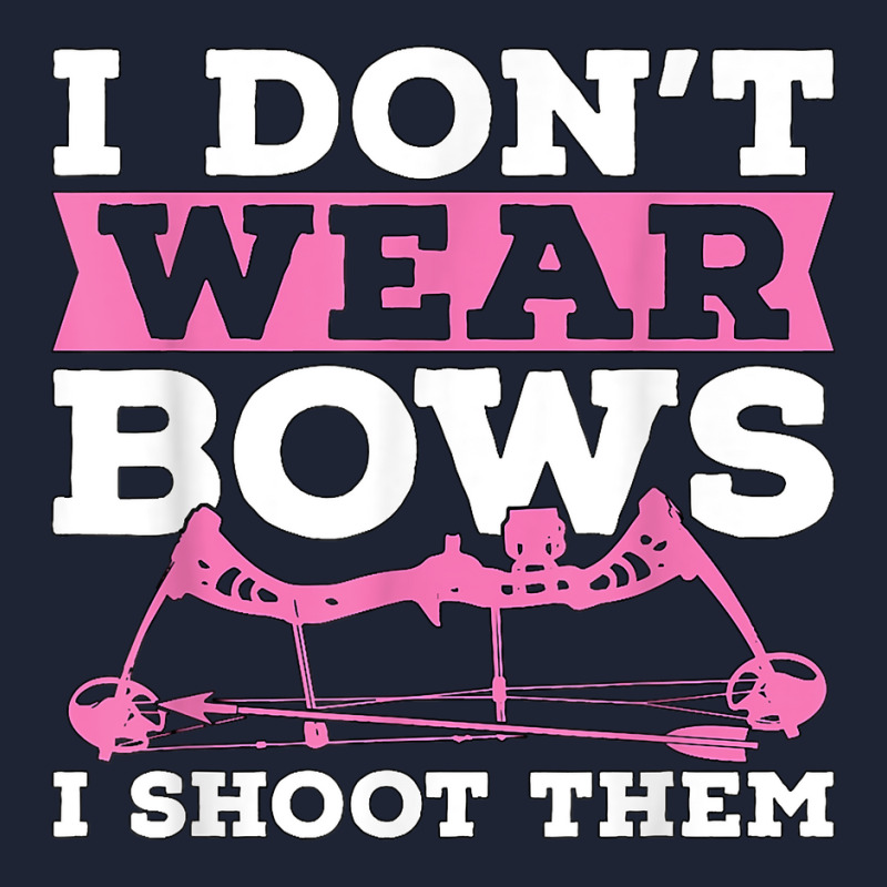 I Don't Wear Bows Arrow Hunting Shooting Sports Archery T Shirt Snapback Trucker Cap | Artistshot