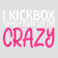 I Kickbox To Burn Off The Crazy  Kickboxing Foam Trucker Hat | Artistshot