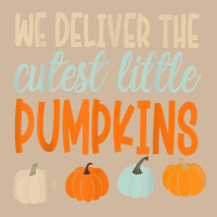 We Deliver The Cutest Little Pumpkins Labor And Delivery T Shirt Adjustable Baseball Cap | Artistshot