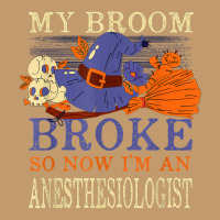 My Broom Broke So Now I'm An Anesthesiologist Funny Urban Heavy T-shirt | Artistshot