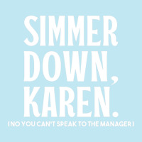 Simmer Down Karen You Can't Speak To Manager Karen Slang Urban Heavy T-shirt | Artistshot