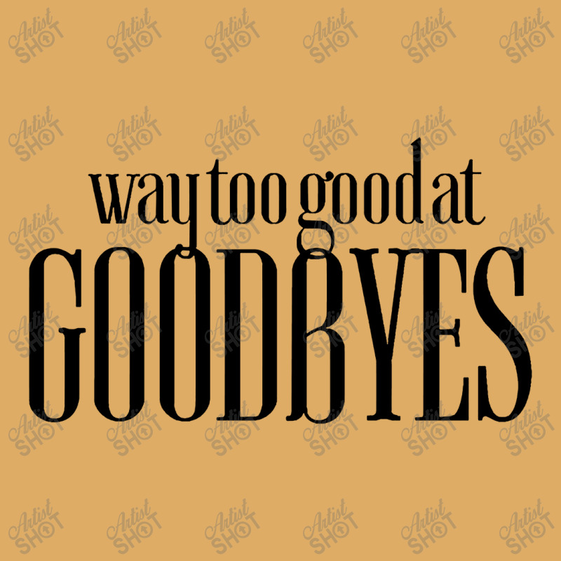 Funny Parody Way Too Good At Goodbyes Urban Heavy T-shirt | Artistshot