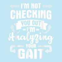 I'm Analyzing Your Gait   Physical Therapy Therapist Pt T Shirt Urban Heavy T-shirt | Artistshot