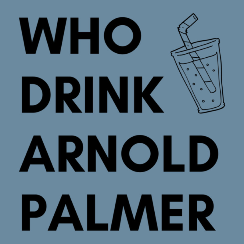 Who Drink Arnold Palmer T-shirt 2021 Urban Pullover Hoodie by KennethBlystone | Artistshot