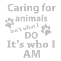 Caring For Animals Isn't What I Do It's Who I Am Bomber Jacket | Artistshot