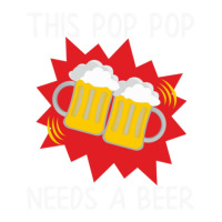 Pop Pop His Pop Pop Needs A Beer Bomber Jacket | Artistshot