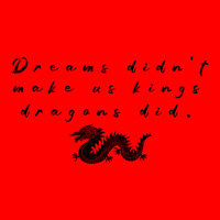 House Of - The Dragon - Dreams Did Not Make As King_s Dragon Bomber Jacket | Artistshot