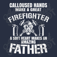 Calloused Hands Make Great Firefighter A Soft Heart A Father Premium Retro Trucker Cap | Artistshot