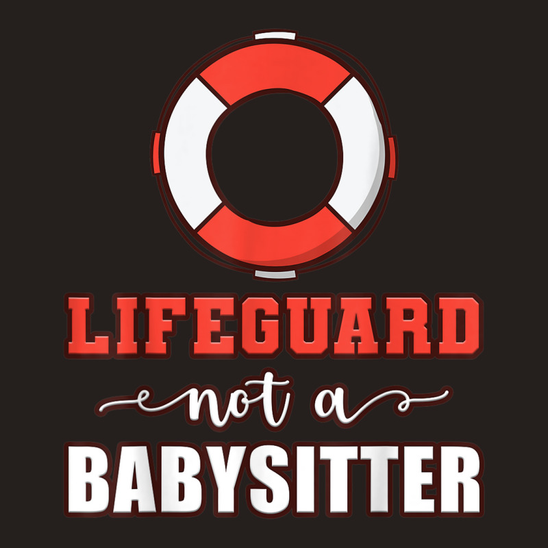 Mens Life Guard Not A Babysitter Seashore Marine Police Duty Tank Top | Artistshot