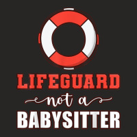 Mens Life Guard Not A Babysitter Seashore Marine Police Duty Ladies Fitted T-shirt | Artistshot