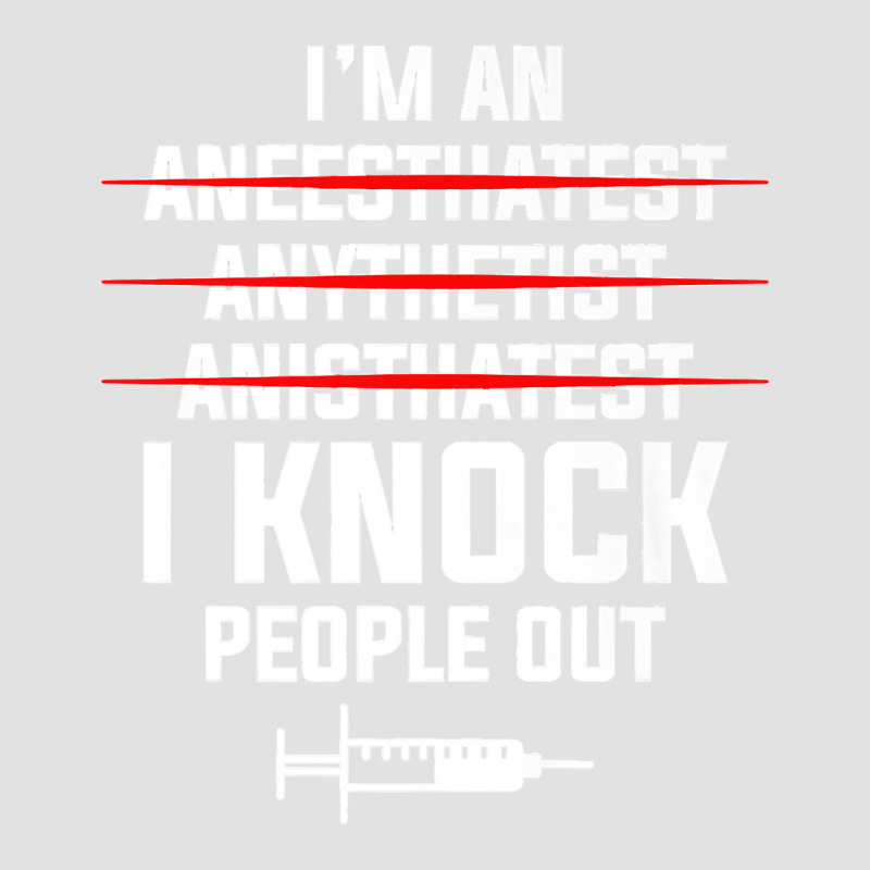 I'm An I Knock People Out For An Anesthesiologist Premium Foam Trucker Hat | Artistshot