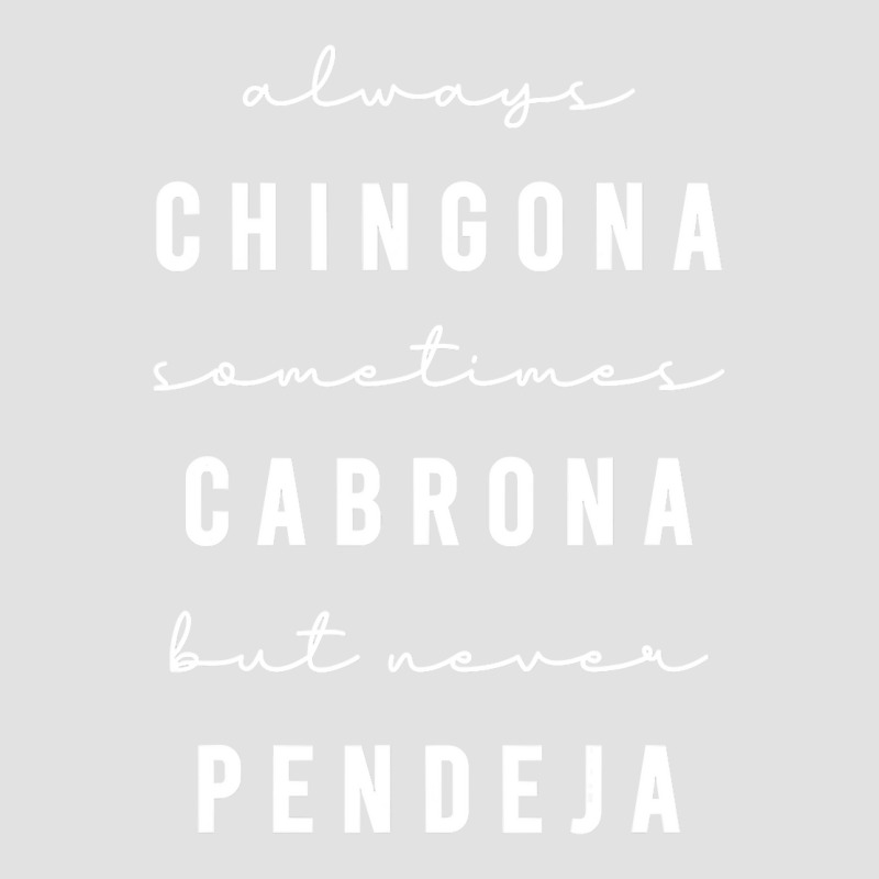 Always Chingona Sometimes Cabrona But Never Pendeja Foam Trucker Hat by cm-arts | Artistshot