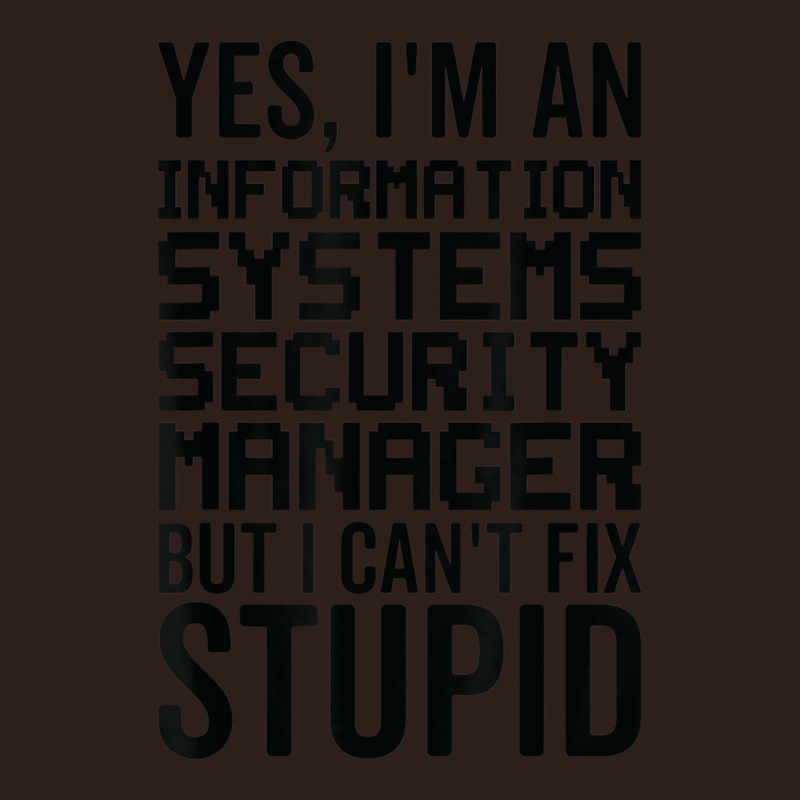 I Cant Fix Stupid   Information Systems Security Manager Foam Trucker Hat by Newdesigns | Artistshot