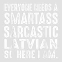 Funny Everyone Needs A Smartass Sarcastic Latvian Foam Trucker Hat | Artistshot