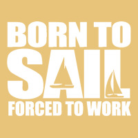 Born To Sail Forced To Work Sailing Gift Idea Classic Dyed Cap | Artistshot