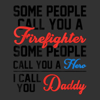 Some People Call You A Firefighter Father's Day Funny Saying Baby Bodysuit | Artistshot