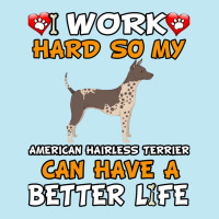 I Work Hard So My American Hairless Terrier Can Have A Better Life - A Urban Pullover Hoodie | Artistshot